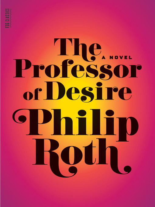 Title details for The Professor of Desire by Philip Roth - Available